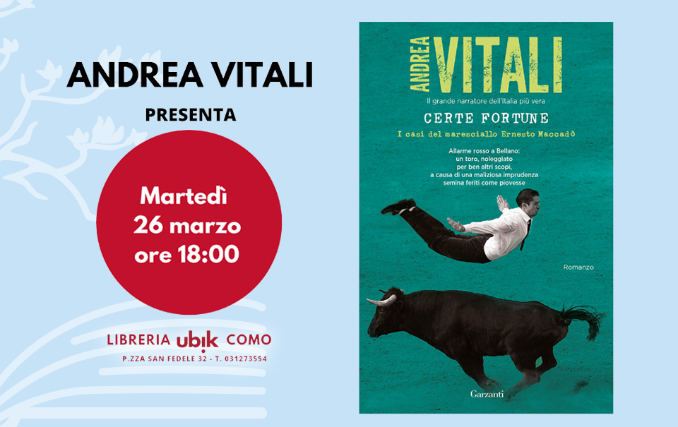 Presentazione del nuovo libro di Andrea Vitali CERTE FORTUNE. Martedì 26 marzo alla Ubik di Como. Presente l'autore che dialogherà con Giorgio Albonico.