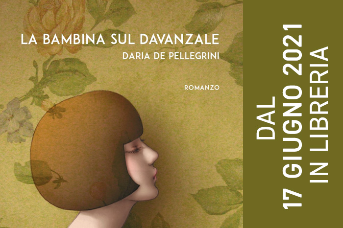 In libreria dal 17 giugno 2021 La Bambina sul davanzale di Daria de Pellegrini