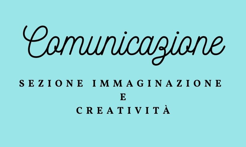 Comunicazione per la Sezione Immaginazione e Creatività